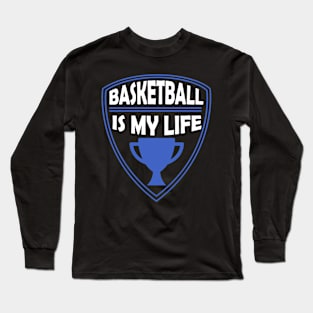 Basketball is my Life Gift Long Sleeve T-Shirt